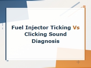 Fuel Injector Ticking vs Clicking Sound Diagnosis and Maintenance Guide